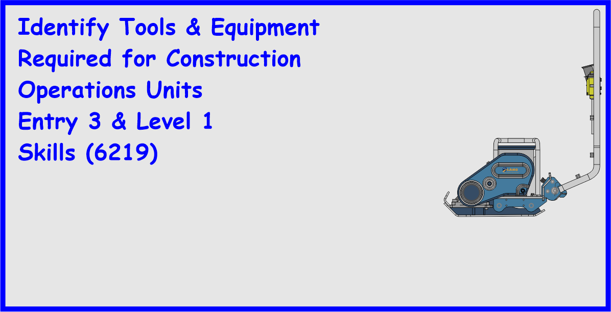 6219-Identify Tools & Equipment for Construction Operations Units