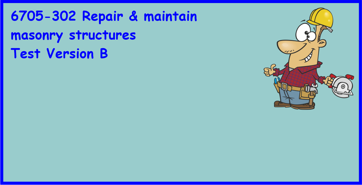 6705-302 Repair & maintain masonry structures Test V-B