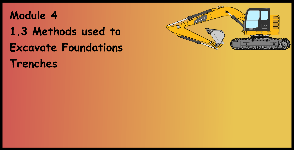 1.3 Methods used to Excavate Foundations Trenches