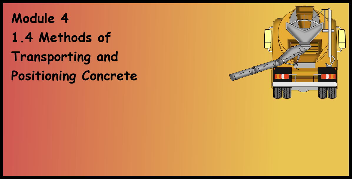 1.4 Methods of Transporting and Positioning Concrete